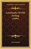 Landmarks Of Old Stirling (1899)