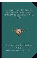 Les Merveilles Du Ciel Et De L'Enfer Et Des Terres Planetaires Et Astrales V1-2 (1786)