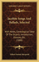Jacobite Songs And Ballads, Selected