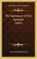 The Supremacy Of The Spiritual (1895)