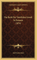 Das Recht Der Vaterlichen Gewalt In Preussen (1874)