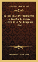 Le Pape Et Les Eveques Defense Du Livre Sur Le Concile General Et La Paix Religieuse (1869)