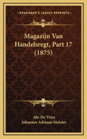 Magazijn Van Handelsregt, Part 17 (1875)