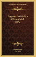 Programm Der Friedrich Wilhelm's Schule (1876)