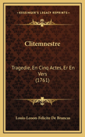 Clitemnestre: Tragedie, En Cinq Actes, Er En Vers (1761)