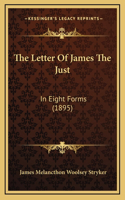 The Letter Of James The Just: In Eight Forms (1895)