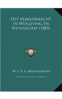 Het Verkeersrecht In Wetgeving En Wetenschap (1885): (Chinese)