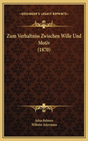 Zum Verhaltniss Zwischen Wille Und Motiv (1870)