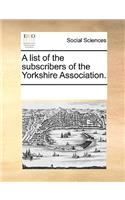 List of the Subscribers of the Yorkshire Association.