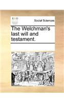 The Welchman's last will and testament.: (English)