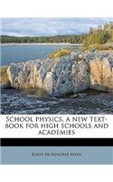 School Physics, a New Text-Book for High Schools and Academies
