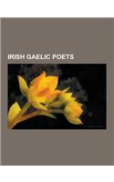 Irish Gaelic Poets: Patrick Pearse, Brendan Behan, Eoghan Rua O Suilleabhain, Colman of Cloyne, Pearse Hutchinson, Brian Merriman, Antoine(English)
