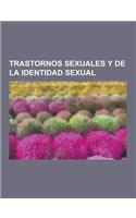 Trastornos Sexuales y de La Identidad Sexual: Disfunciones Sexuales, Parafilias, Disfuncion Sexual, Eyaculacion Precoz, Pedofilia, Sadomasoquismo, Zoo