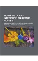 Traite de la Paix Interieure, En Quatre Parties