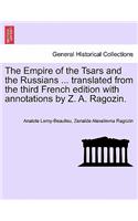 Empire of the Tsars and the Russians ... translated from the third French edition with annotations by Z. A. Ragozin.