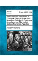 Pan American Petroleum & Transport Company and Pan American Petroleum Company, Appellants, vs. the United States of America, Appellee