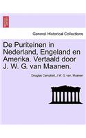 De Puriteinen in Nederland, Engeland en Amerika. Vertaald door J. W. G. van Maanen. EERSTE DEEL