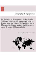 La Russie, la Pologne et la Finlande. Tableau statistique, géographique et historique de toutes les parties de la Monarchie Russe prises isolément ... Avec 3 plans lithographiés.