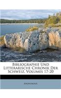 Bibliographie Und Litterarische Chronik Der Schweiz, Volumes 17-20