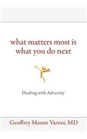 What Matters Most Is What You Do Next