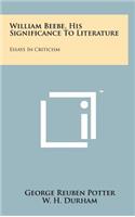 William Beebe, His Significance to Literature