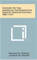 History of the American Physiological Society Semicentennial, 1887-1937