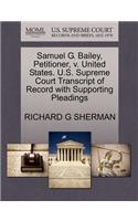 Samuel G. Bailey, Petitioner, V. United States. U.S. Supreme Court Transcript of Record with Supporting Pleadings