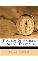 Tragedy of Hamlet, Prince of Denmark...