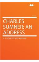Charles Sumner; An Address