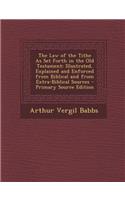 The Law of the Tithe as Set Forth in the Old Testament