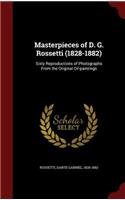 Masterpieces of D. G. Rossetti (1828-1882): Sixty Reproductions of Photographs from the Original Oil-Paintings