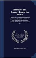 Narrative of a Journey Round the World: Comprising a Winter-Passage Across the Andes to Chili, With a Visit to the Gold Regions of California and Australia, the South Sea Islands, Java, &c