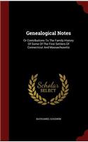 Genealogical Notes: Or Contributions To The Family History Of Some Of The First Settlers Of Connecticut And Massachusetts