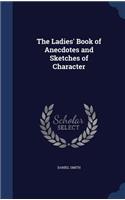 The Ladies' Book of Anecdotes and Sketches of Character