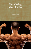 Meandering Masculinities