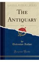 The Antiquary, Vol. 10 (Classic Reprint)