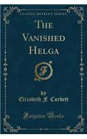 The Vanished Helga (Classic Reprint)