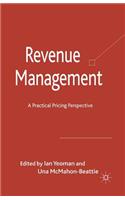 Revenue Management: A Practical Pricing Perspective