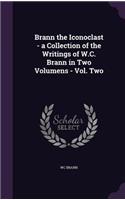 Brann the Iconoclast - a Collection of the Writings of W.C. Brann in Two Volumens - Vol. Two