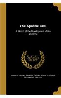 The Apostle Paul: A Sketch of the Development of His Doctrine