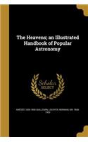 The Heavens; an Illustrated Handbook of Popular Astronomy
