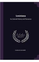 Louisiana: Its Colonial History and Romance