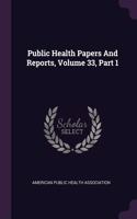 Public Health Papers And Reports, Volume 33, Part 1