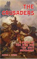 The Crusaders: A Story of the War for the Holy Sepulchre: A Story of the War for the Holy Sepulchre