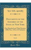 Documents of the Assembly of the State of New York, Vol. 8: One Hundred and Third Session, 1880; Nos. 110 to 147 Inclusive (Classic Reprint)