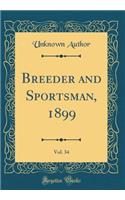 Breeder and Sportsman, 1899, Vol. 34 (Classic Reprint)