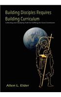 Building Disciples Requires Building Curriculum