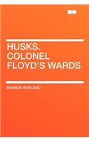 Husks. Colonel Floyd's Wards