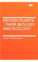 British Plants: Their Biology and Ecology