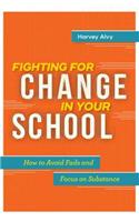 Fighting for Change in Your School: How to Avoid Fads and Focus on Substance